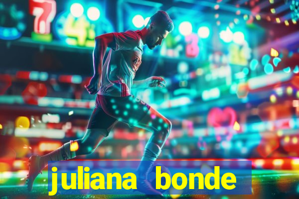 juliana bonde mostra tudo